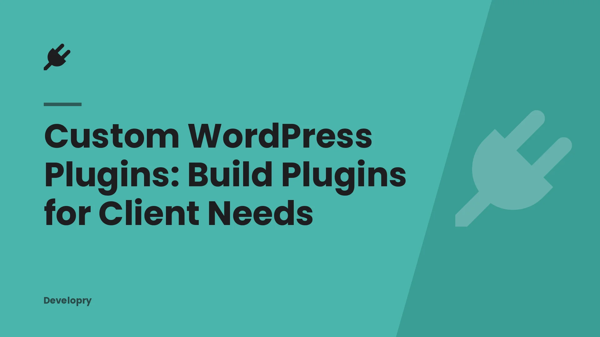 Custom WordPress Plugins: Build Plugins for Client Needs